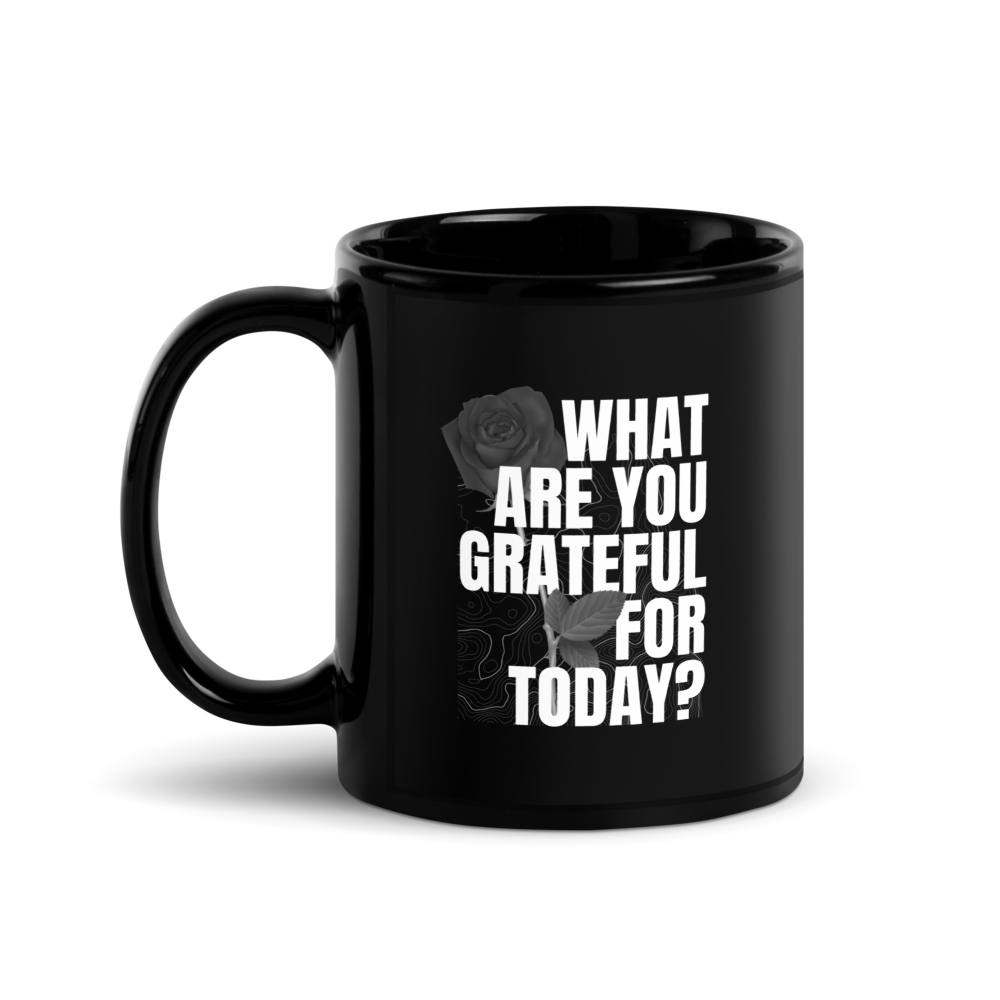 What Are You Grateful For Today? Black Glossy Mug