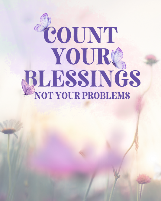 Count Your Blessings, Not Your Problems artwork with purple lettering, butterflies and soft pastel flowers